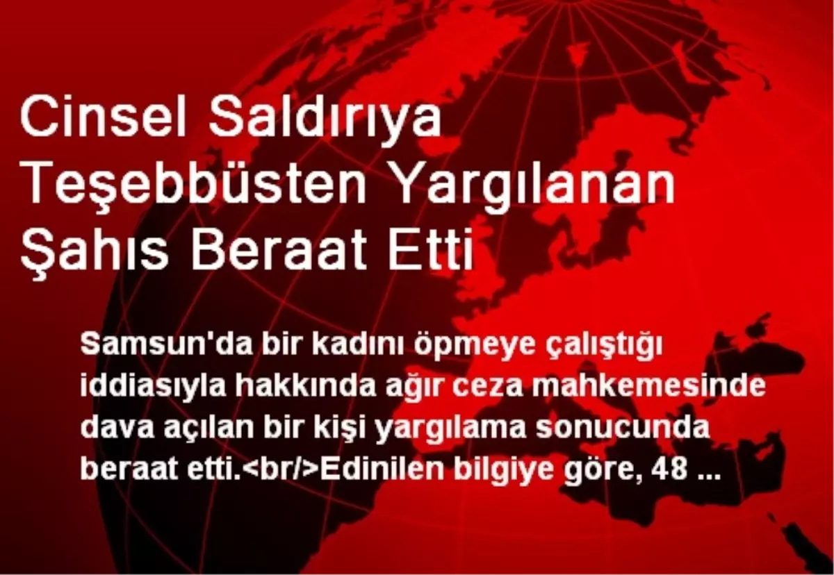 Cinsel Saldırıya Teşebbüsten Yargılanan Şahıs Beraat Etti