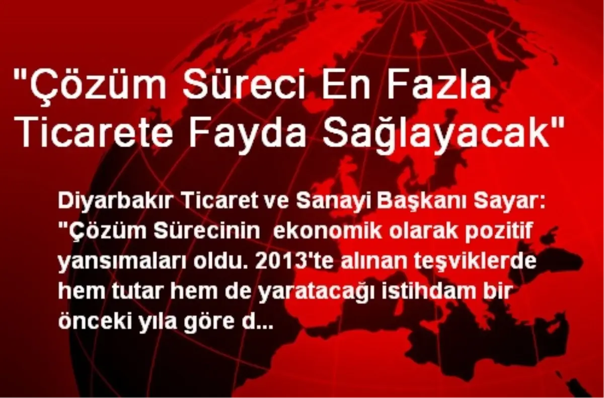 "Çözüm Süreci En Fazla Ticarete Fayda Sağlayacak"