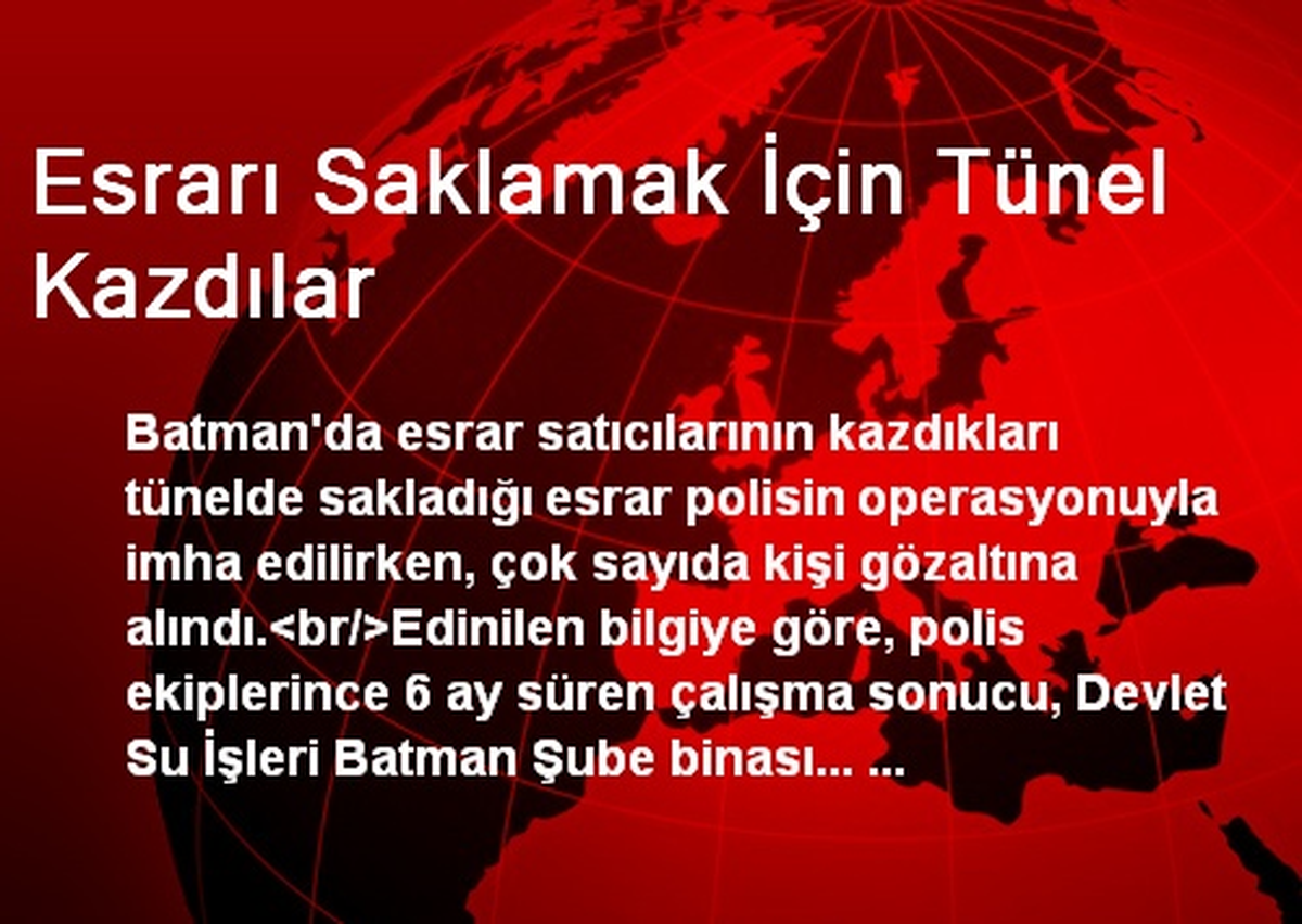 Esrarı Saklamak İçin Tünel Kazdılar