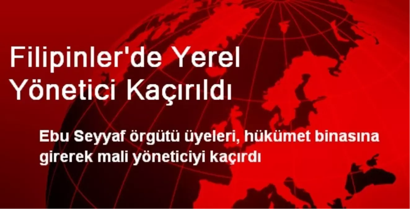 Filipinler\'de Yerel Yönetici Kaçırıldı