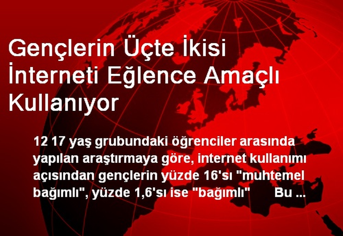 Gençlerin Üçte İkisi İnterneti Eğlence Amaçlı Kullanıyor