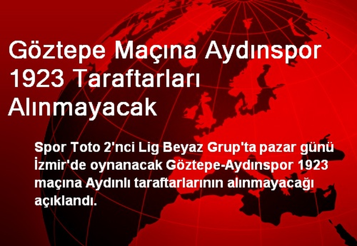 Göztepe Maçına Aydınspor 1923 Taraftarları Alınmayacak