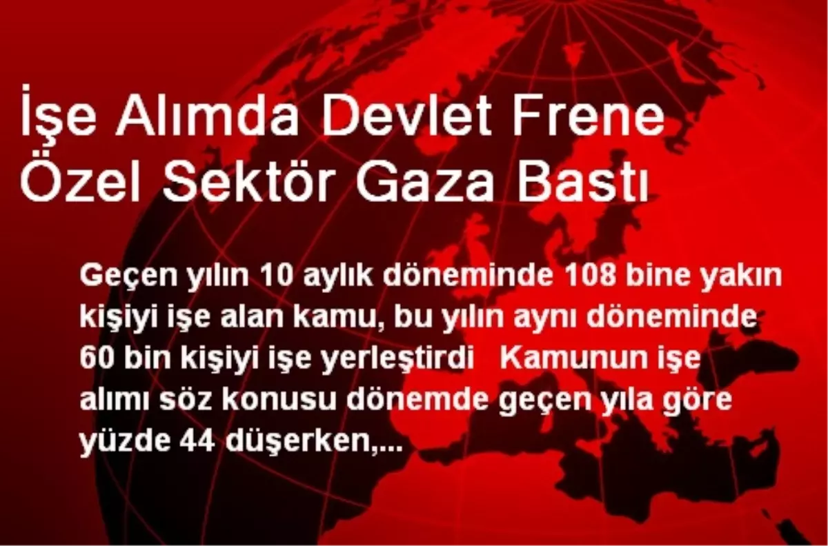 İşe Alımda Devlet Frene Özel Sektör Gaza Bastı