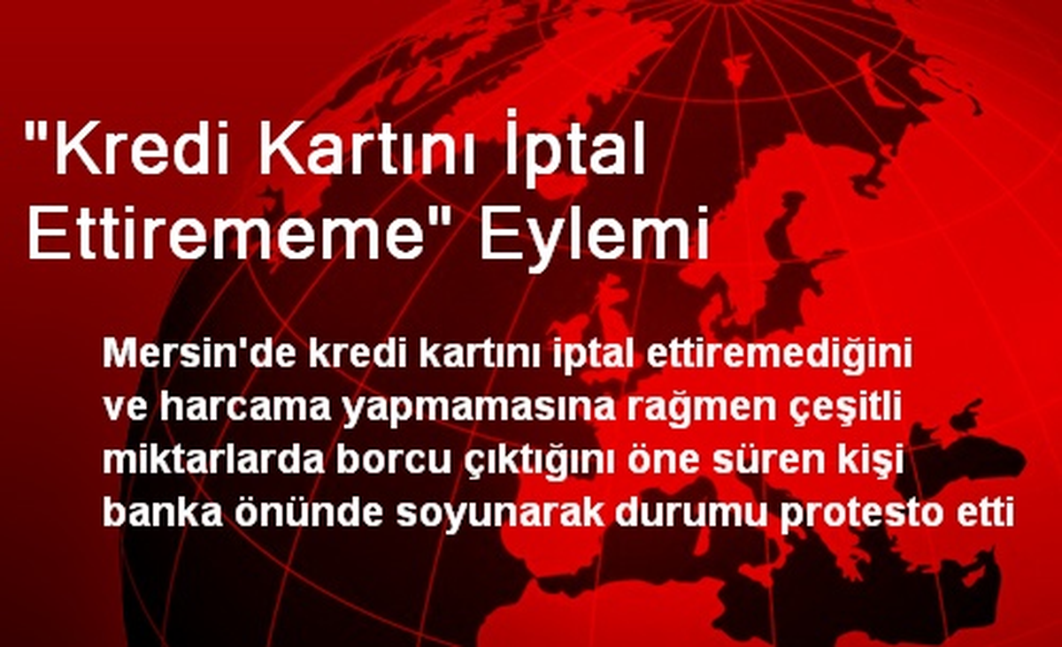 "Kredi Kartını İptal Ettirememe" Eylemi