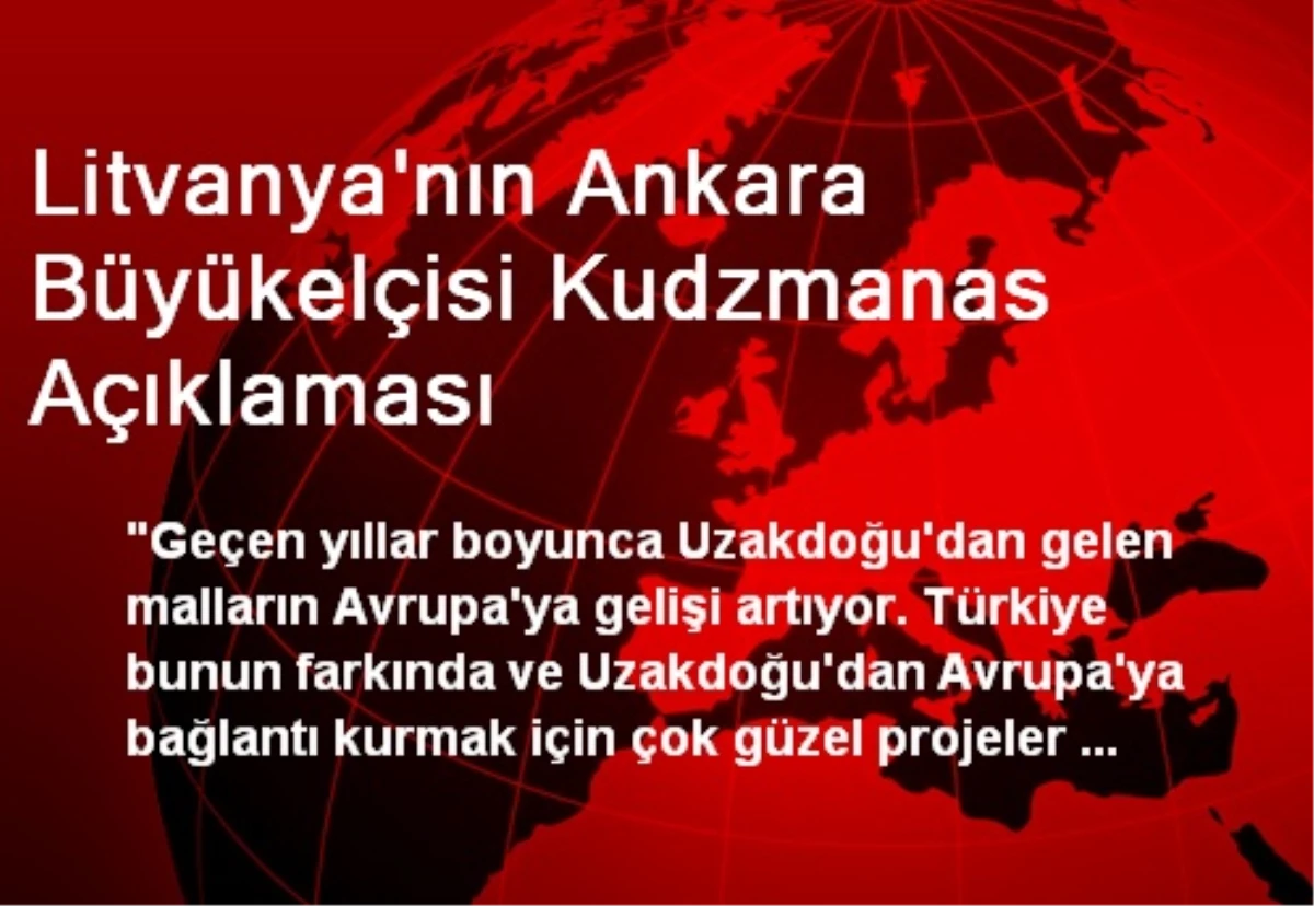 Litvanya\'nın Ankara Büyükelçisi Kudzmanas Açıklaması