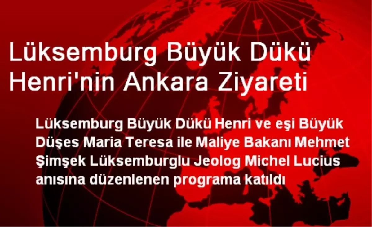 Lüksemburg Büyük Dükü Henri\'nin Ankara Ziyareti