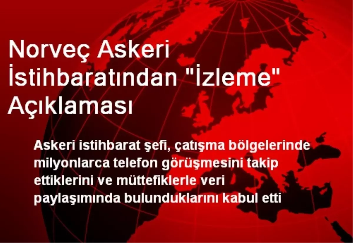 Norveç Askeri İstihbaratından "İzleme" Açıklaması