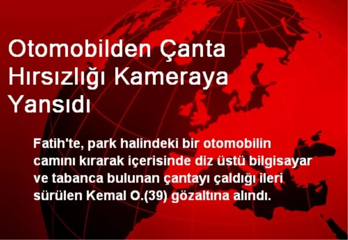 Otomobilden Çanta Hırsızlığı Kameraya Yansıdı