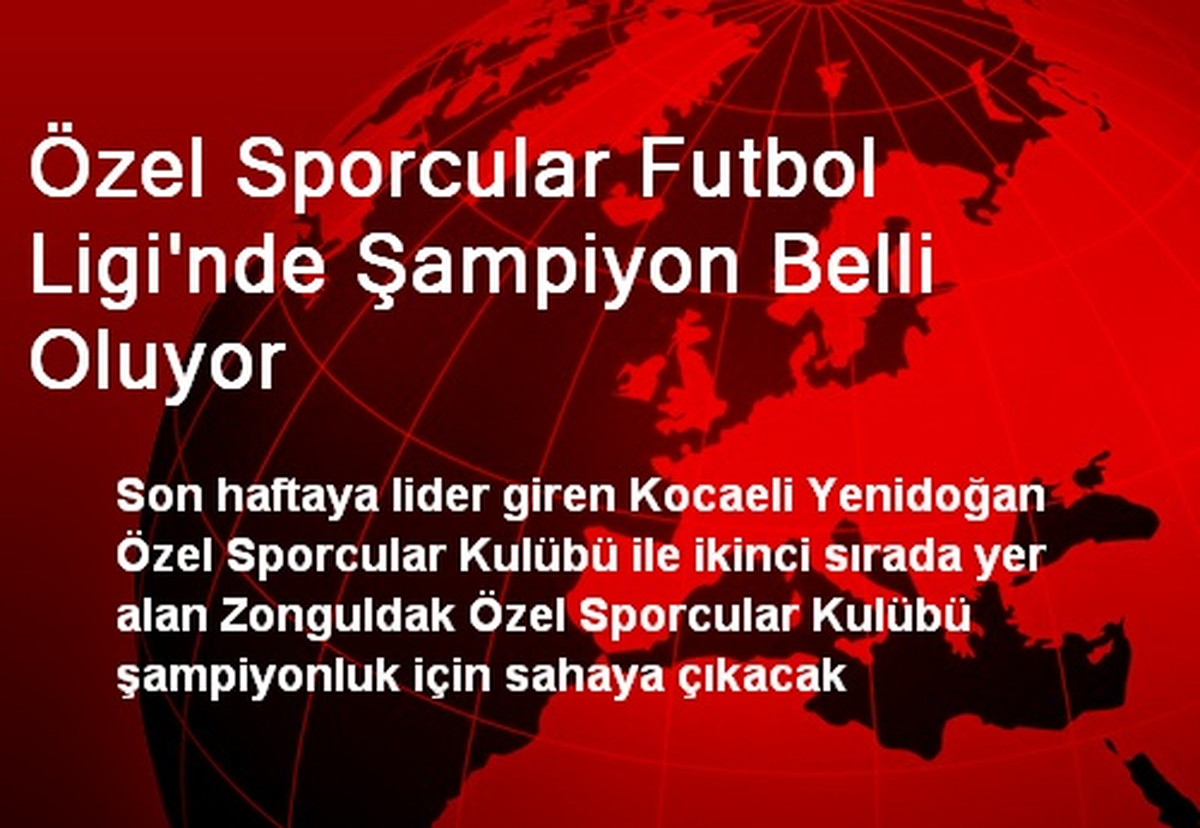 Özel Sporcular Futbol Ligi\'nde Şampiyon Belli Oluyor