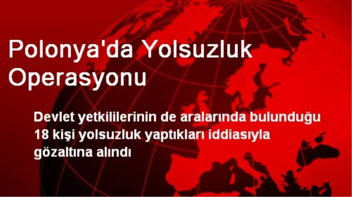 Polonya\'da Yolsuzluk Operasyonu