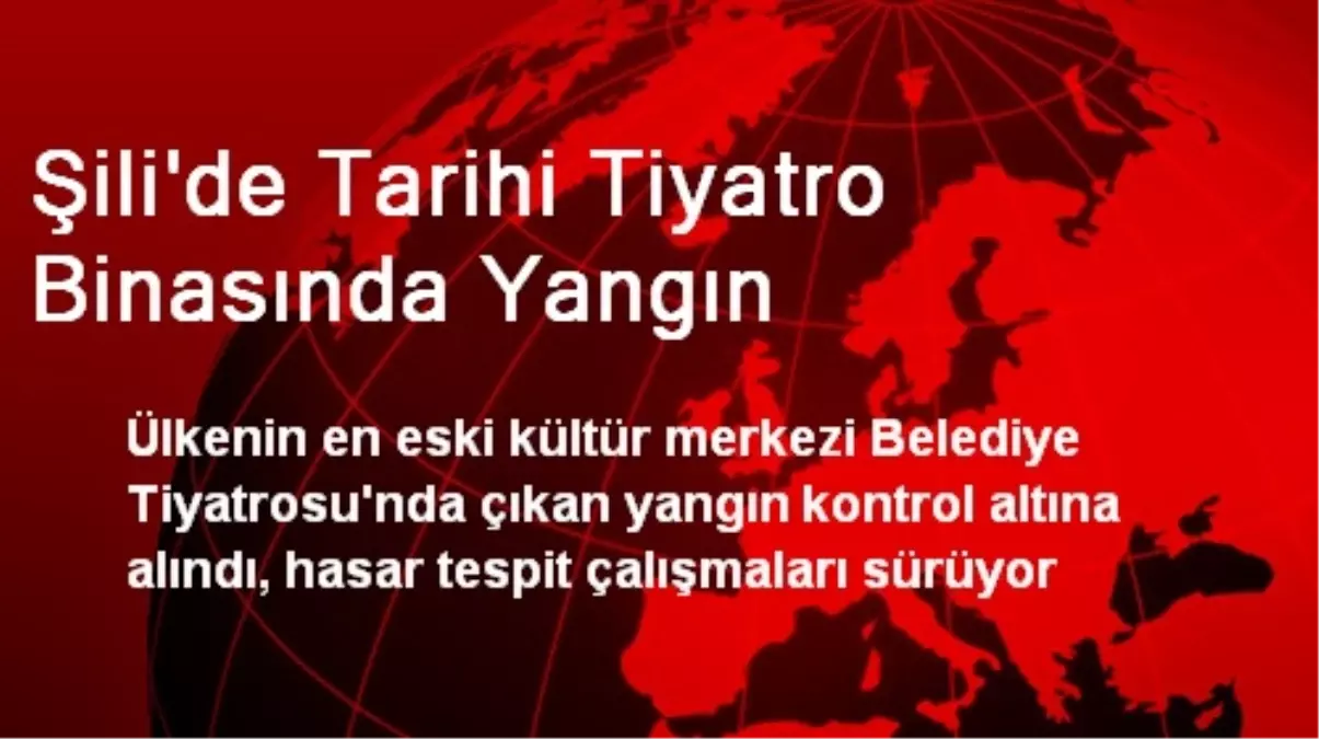 Şili\'de Tarihi Tiyatro Binasında Yangın