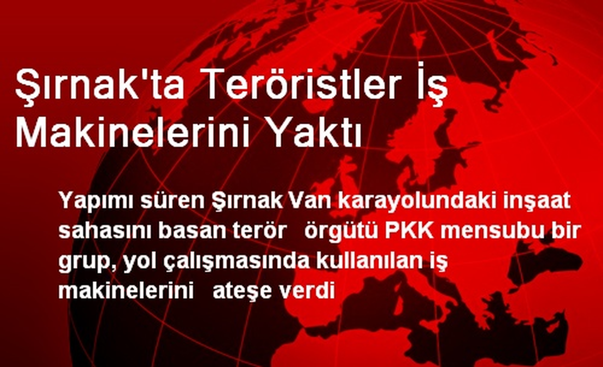Şırnak\'ta Teröristler İş Makinelerini Yaktı