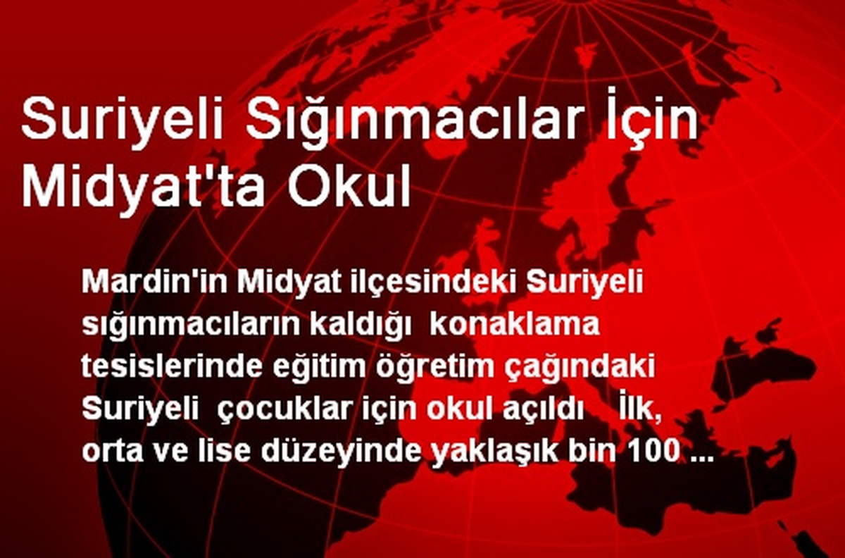 Suriyeli Sığınmacılar İçin Midyat\'ta Okul