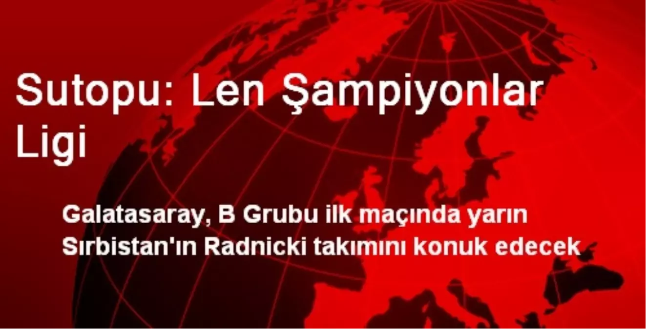 Sutopu: Len Şampiyonlar Ligi