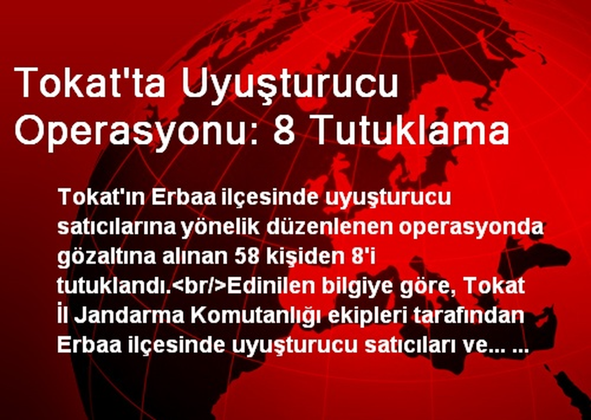 Tokat\'ta Uyuşturucu Operasyonu: 8 Tutuklama