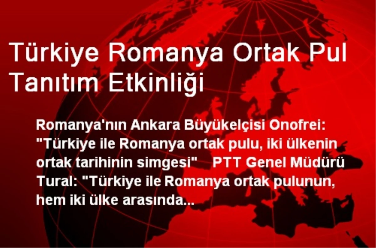 Türkiye-Romanya Ortak Pul Tanıtım Etkinliği Düzenlendi