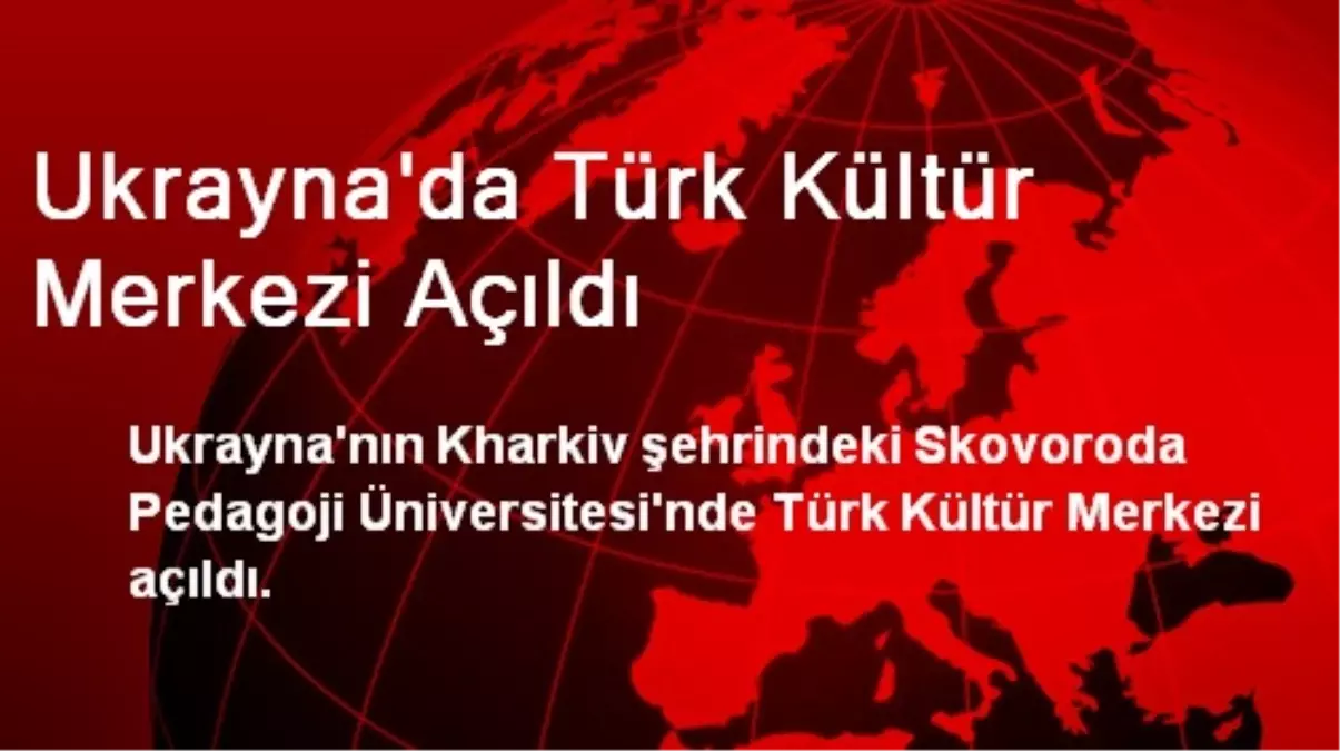 Ukrayna\'da Türk Kültür Merkezi Açıldı