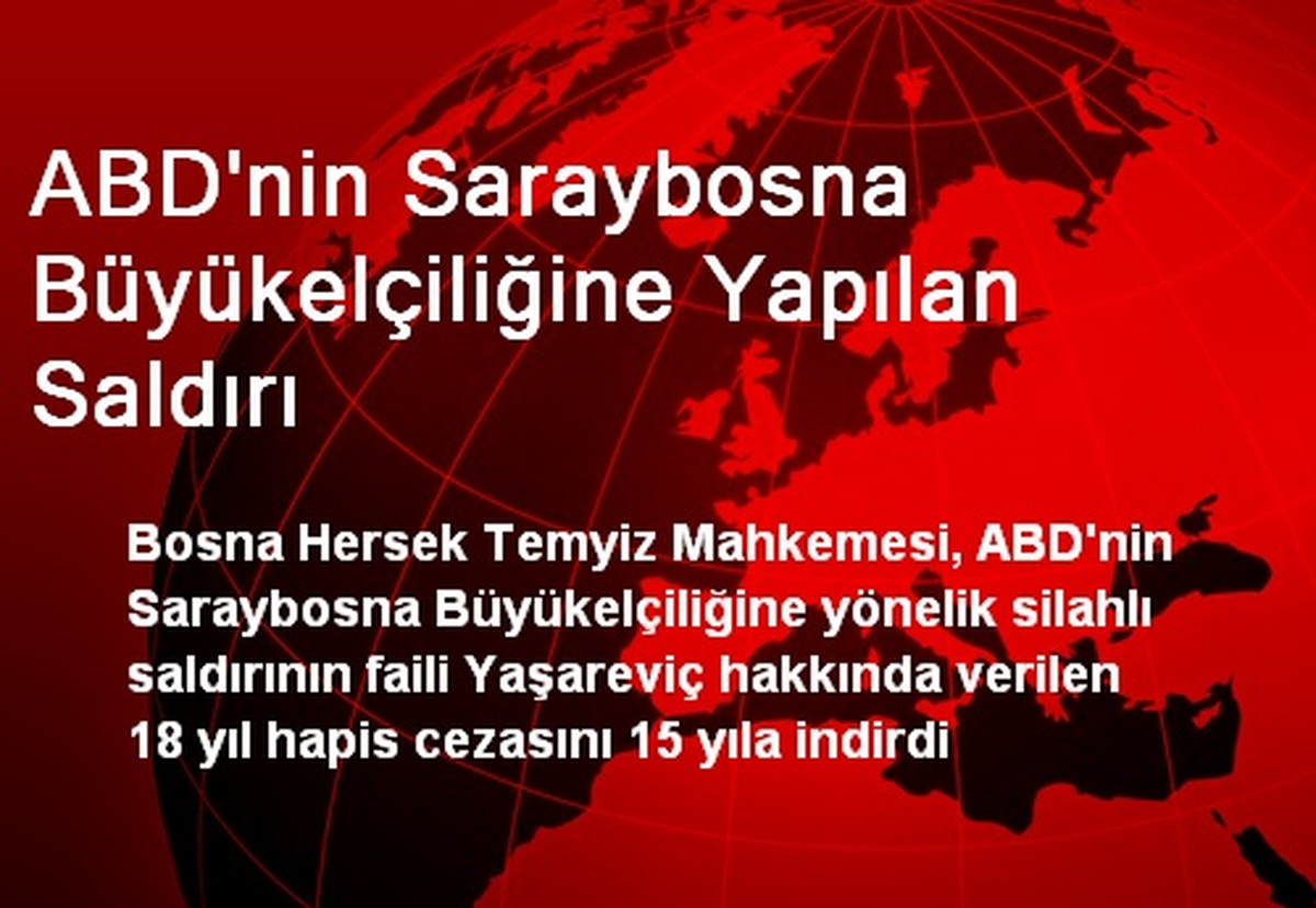 ABD\'nin Saraybosna Büyükelçiliğine Yapılan Saldırı