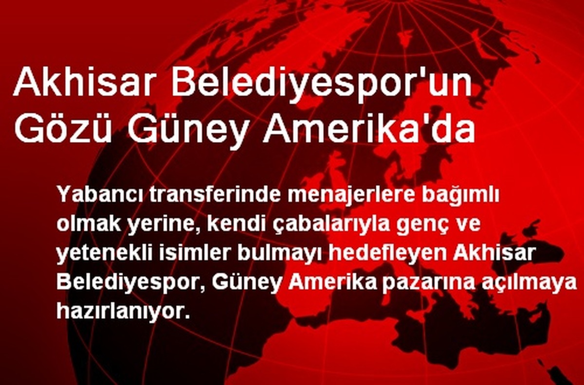 Akhisar Belediyespor\'un Gözü Güney Amerika\'da