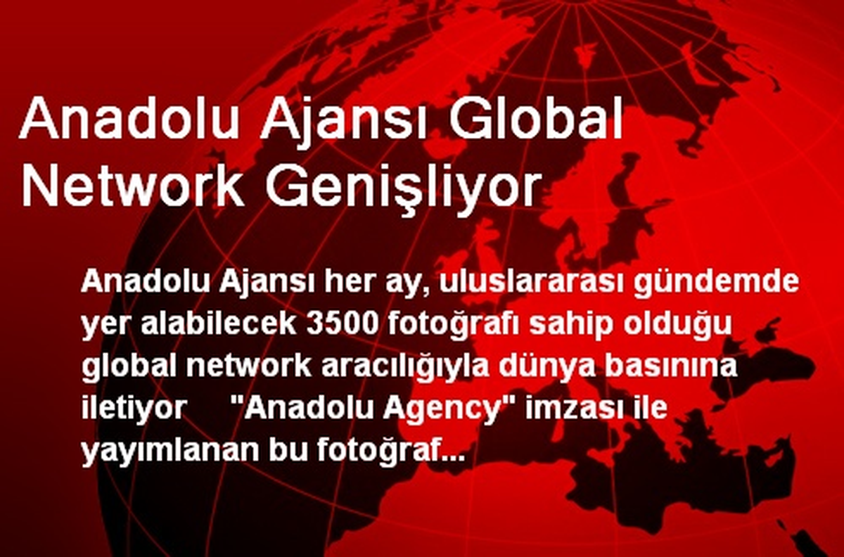 Anadolu Ajansı Global Network Genişliyor
