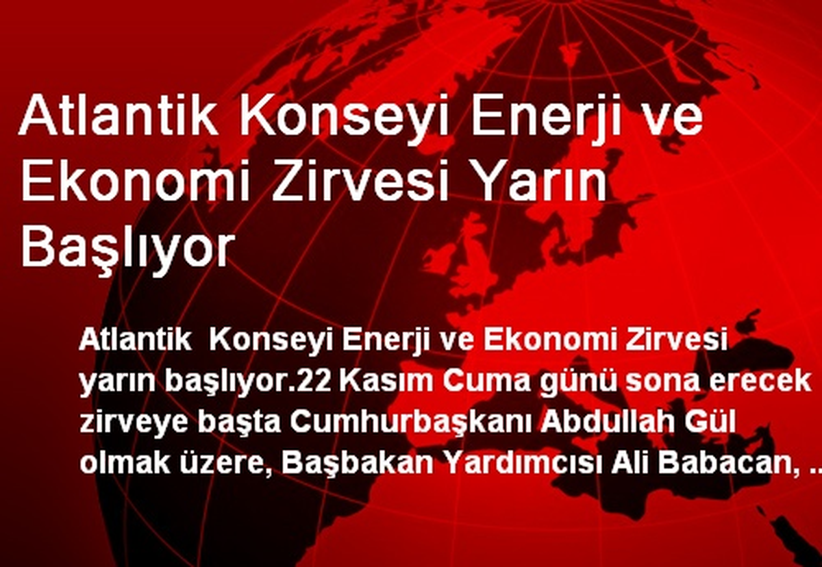 Atlantik Konseyi Enerji ve Ekonomi Zirvesi Yarın Başlıyor