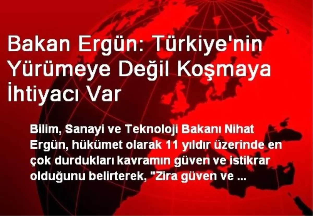 Bakan Ergün: Türkiye\'nin Yürümeye Değil Koşmaya İhtiyacı Var