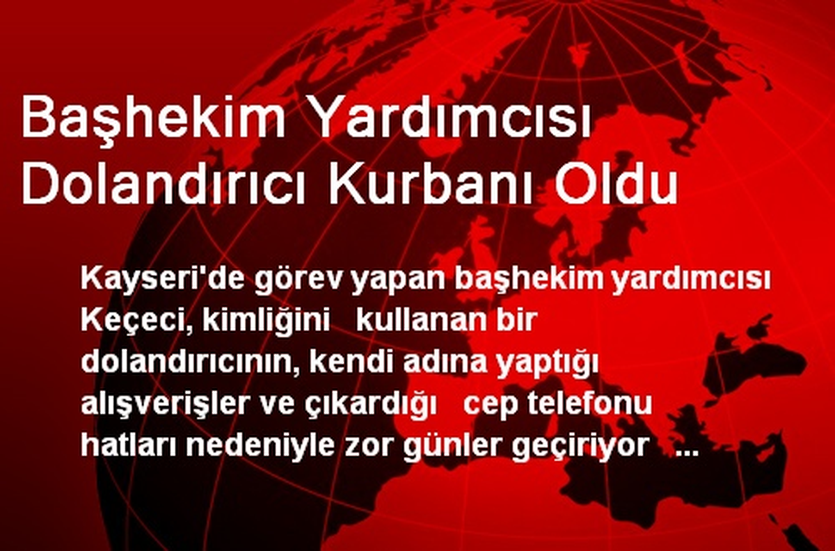 Başhekim Yardımcısı Dolandırıcı Kurbanı Oldu