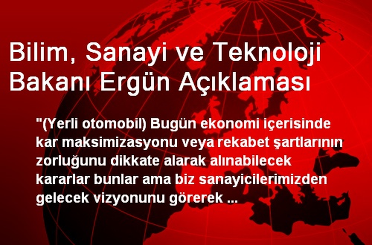 Bilim, Sanayi ve Teknoloji Bakanı Ergün Açıklaması