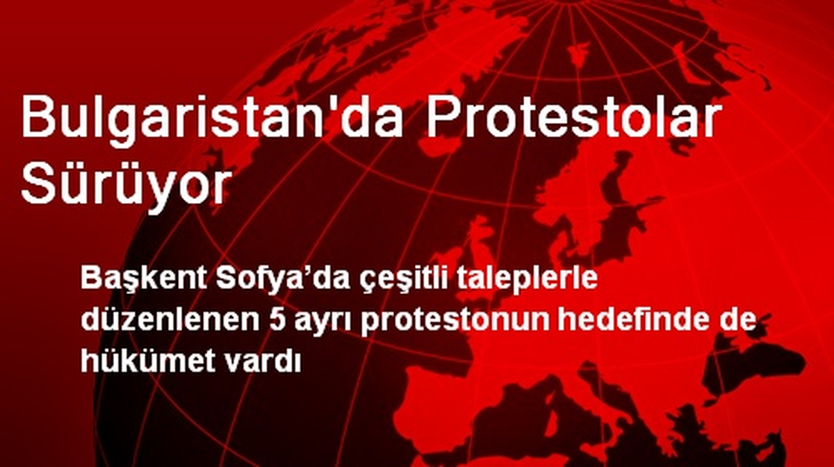 Bulgaristan\'da Protestolar Sürüyor