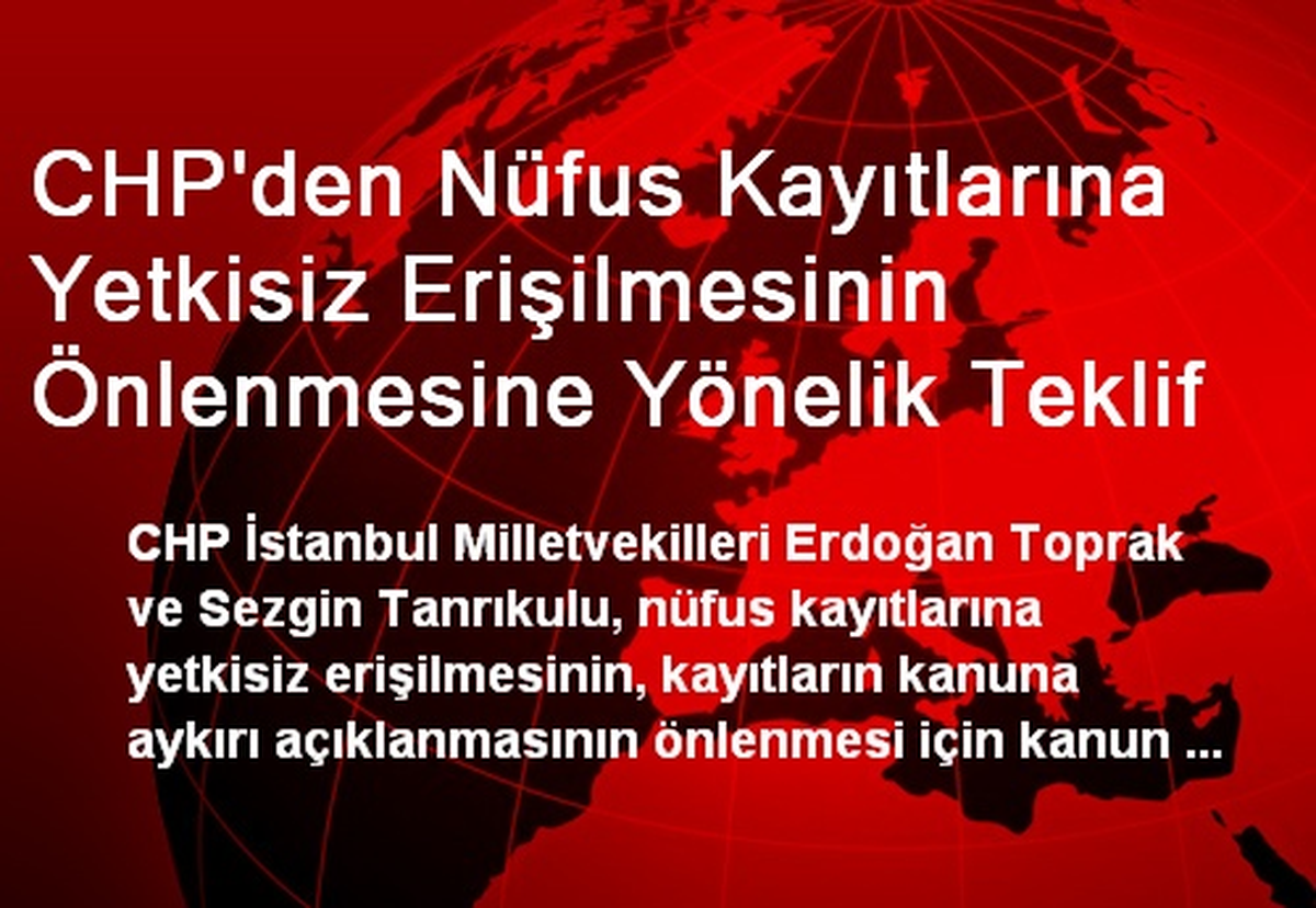 CHP\'den Nüfus Kayıtlarına Yetkisiz Erişilmesinin Önlenmesine Yönelik Teklif