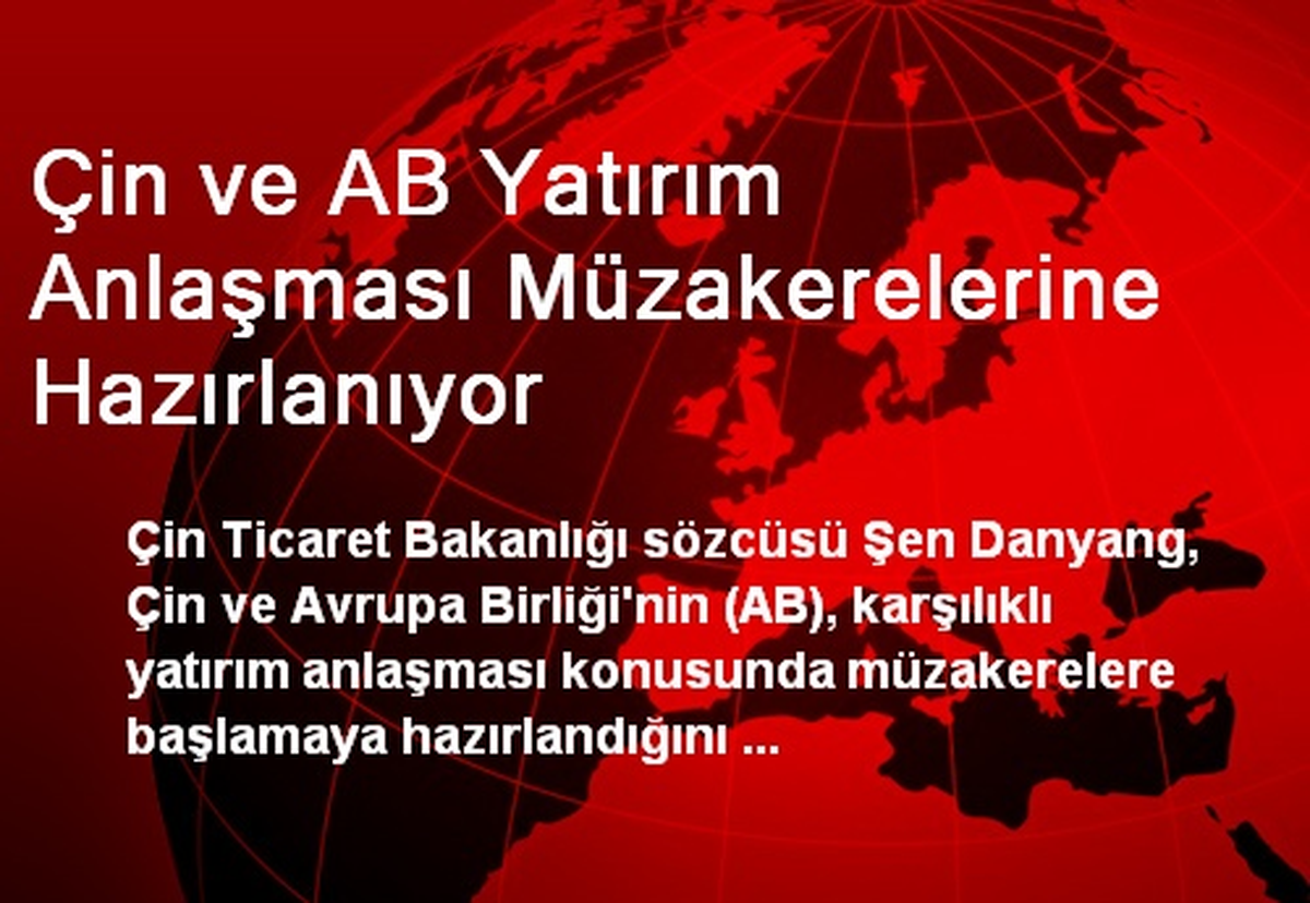 Çin ve AB Yatırım Anlaşması Müzakerelerine Hazırlanıyor