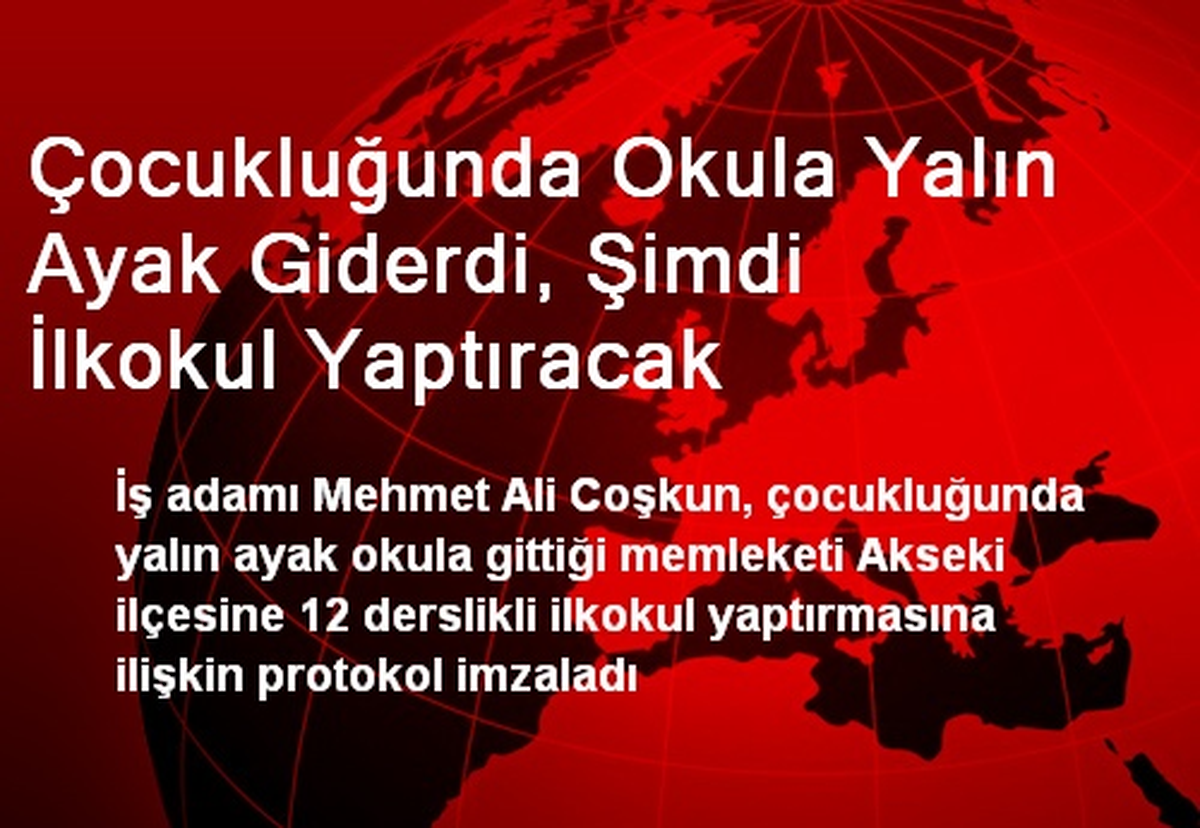 Çocukluğunda Okula Yalın Ayak Giderdi, Şimdi İlkokul Yaptıracak