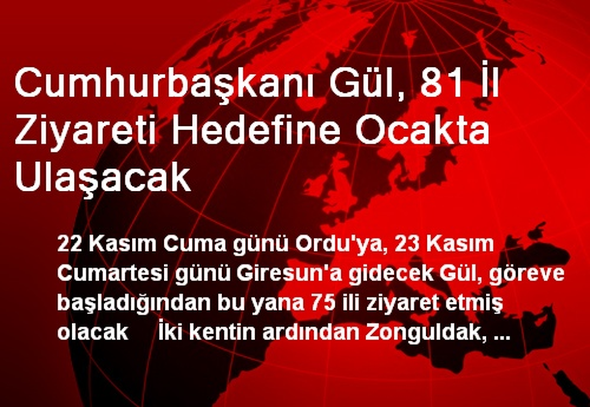 Cumhurbaşkanı Gül, 81 İl Ziyareti Hedefine Ocakta Ulaşacak