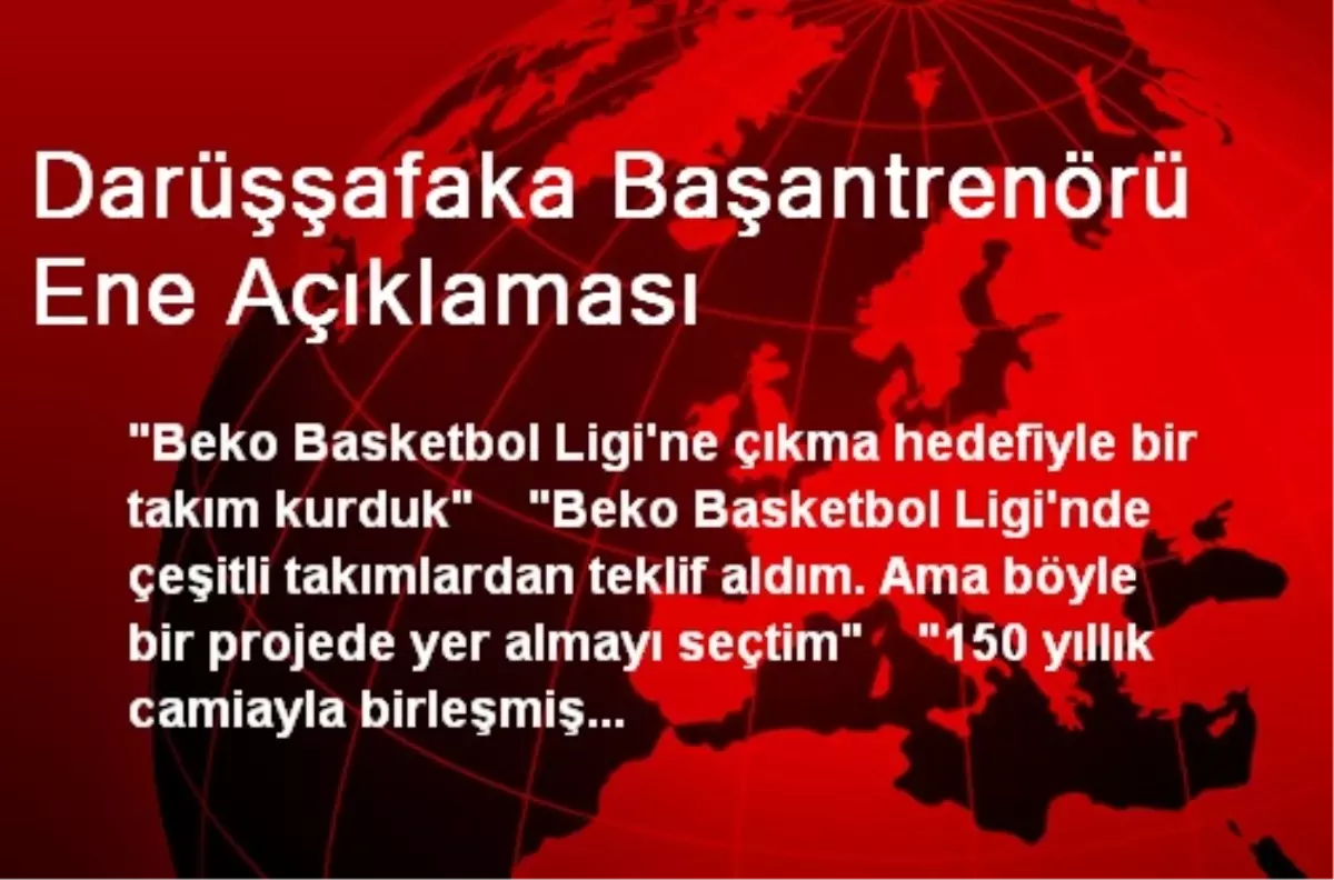 Darüşşafaka Başantrenörü Ene Açıklaması