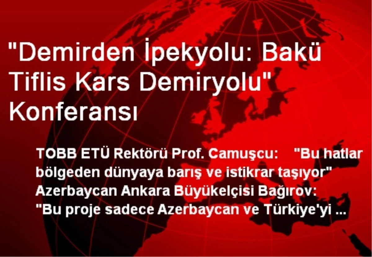 "Demirden İpekyolu: Bakü Tiflis Kars Demiryolu" Konferansı