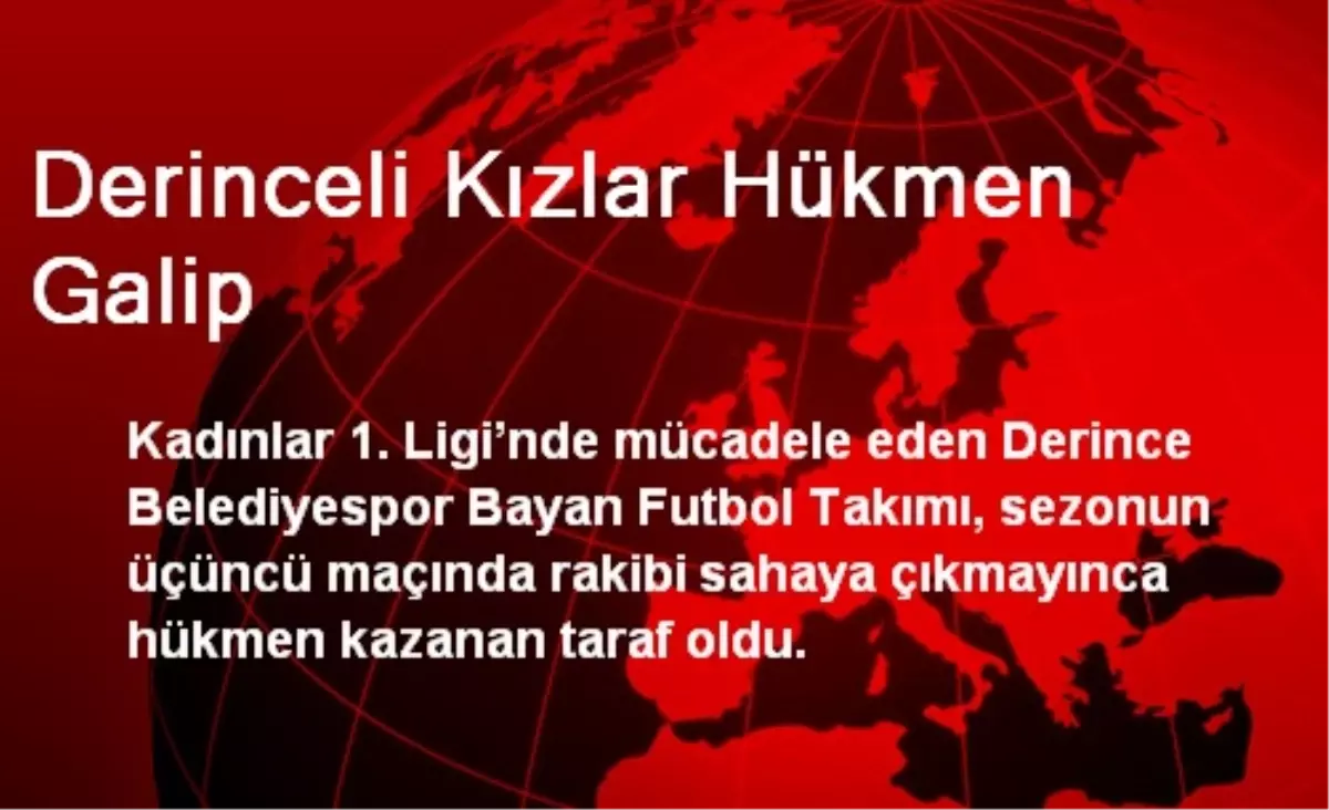 Derinceli Kızlar Hükmen Galip