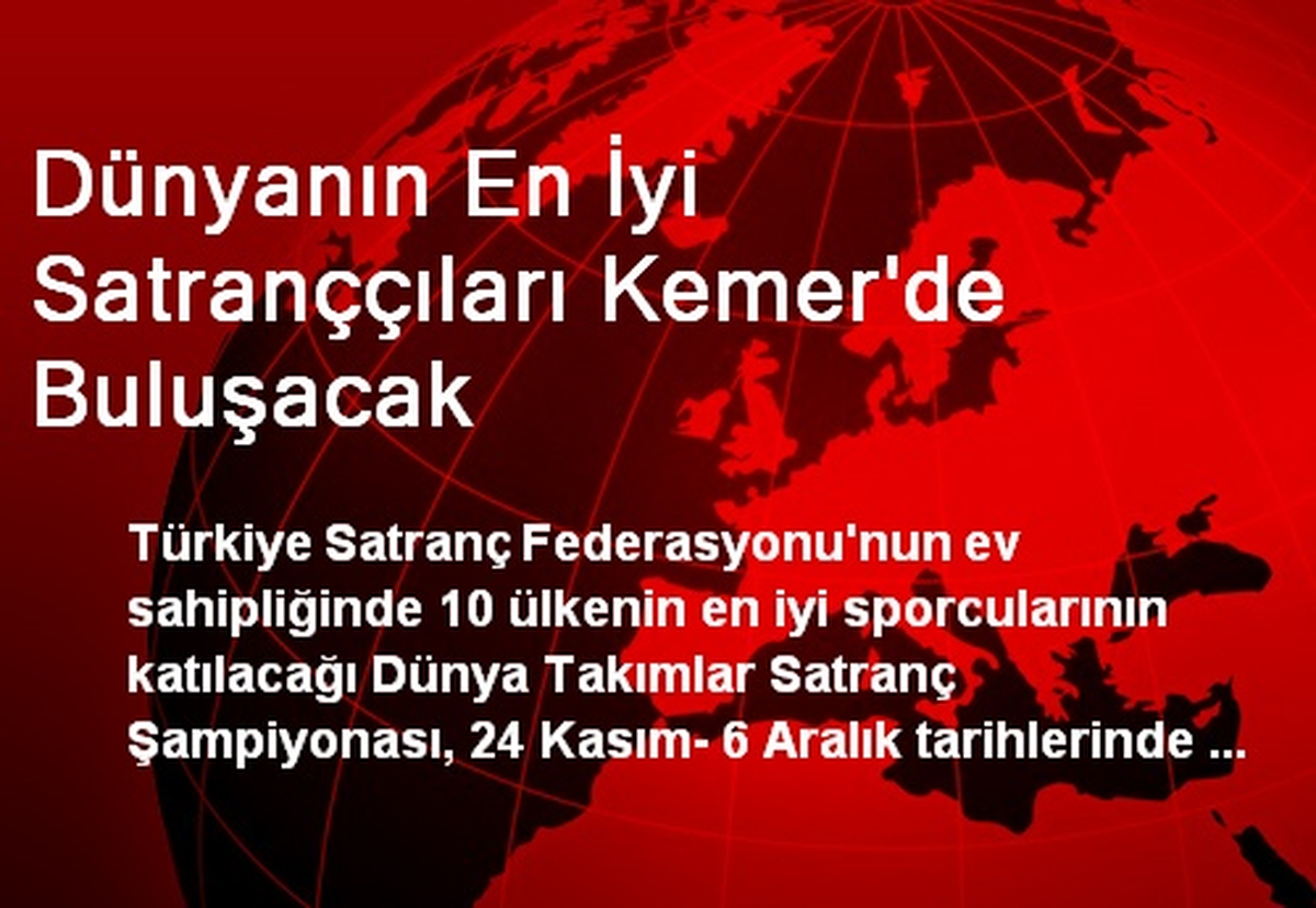 Dünyanın En İyi Satranççıları Kemer\'de Buluşacak