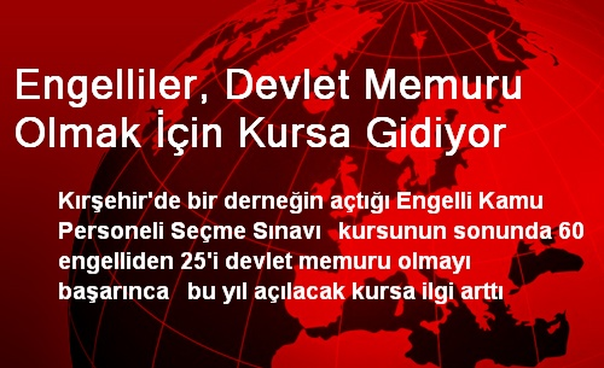 Engelliler, Devlet Memuru Olmak İçin Kursa Gidiyor