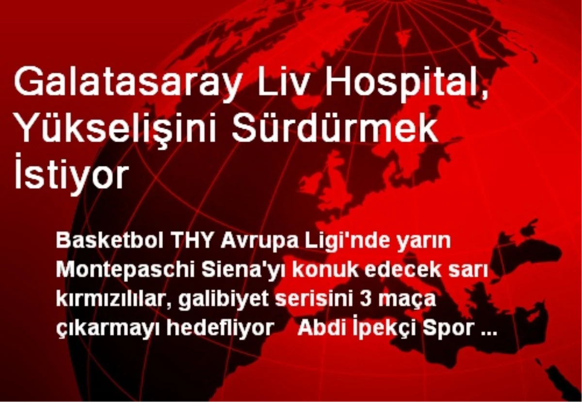 Galatasaray Liv Hospital, Yükselişini Sürdürmek İstiyor