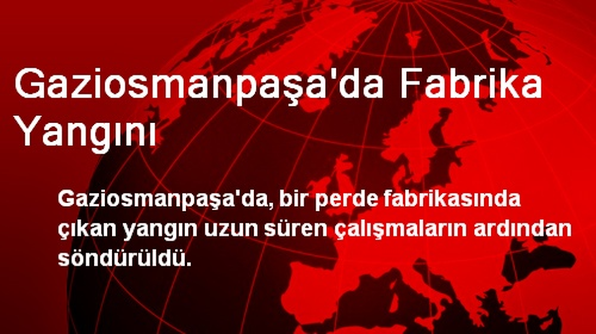 Gaziosmanpaşa\'da Perde Fabrikasında Yangın Çıktı