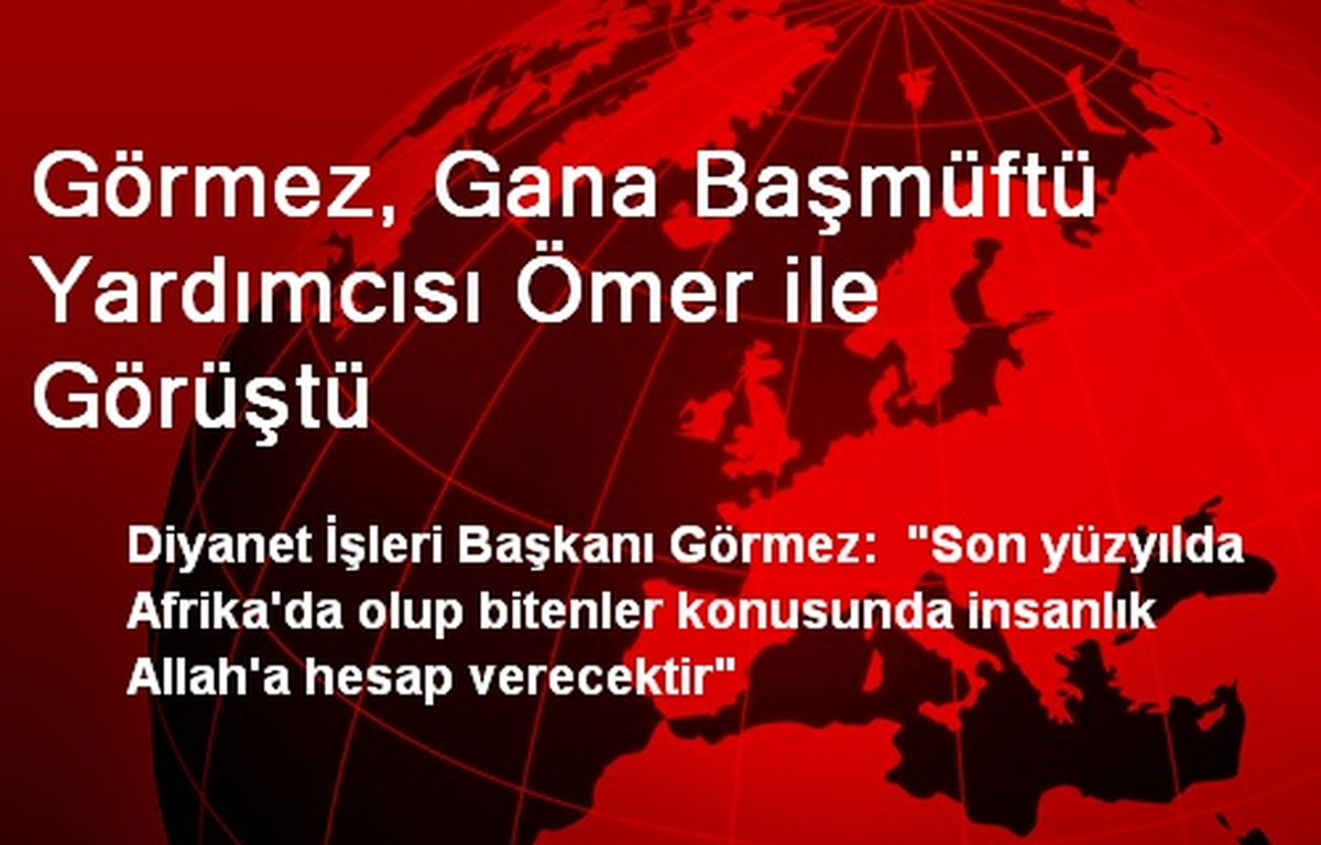 Görmez, Gana Başmüftü Yardımcısı Ömer ile Görüştü