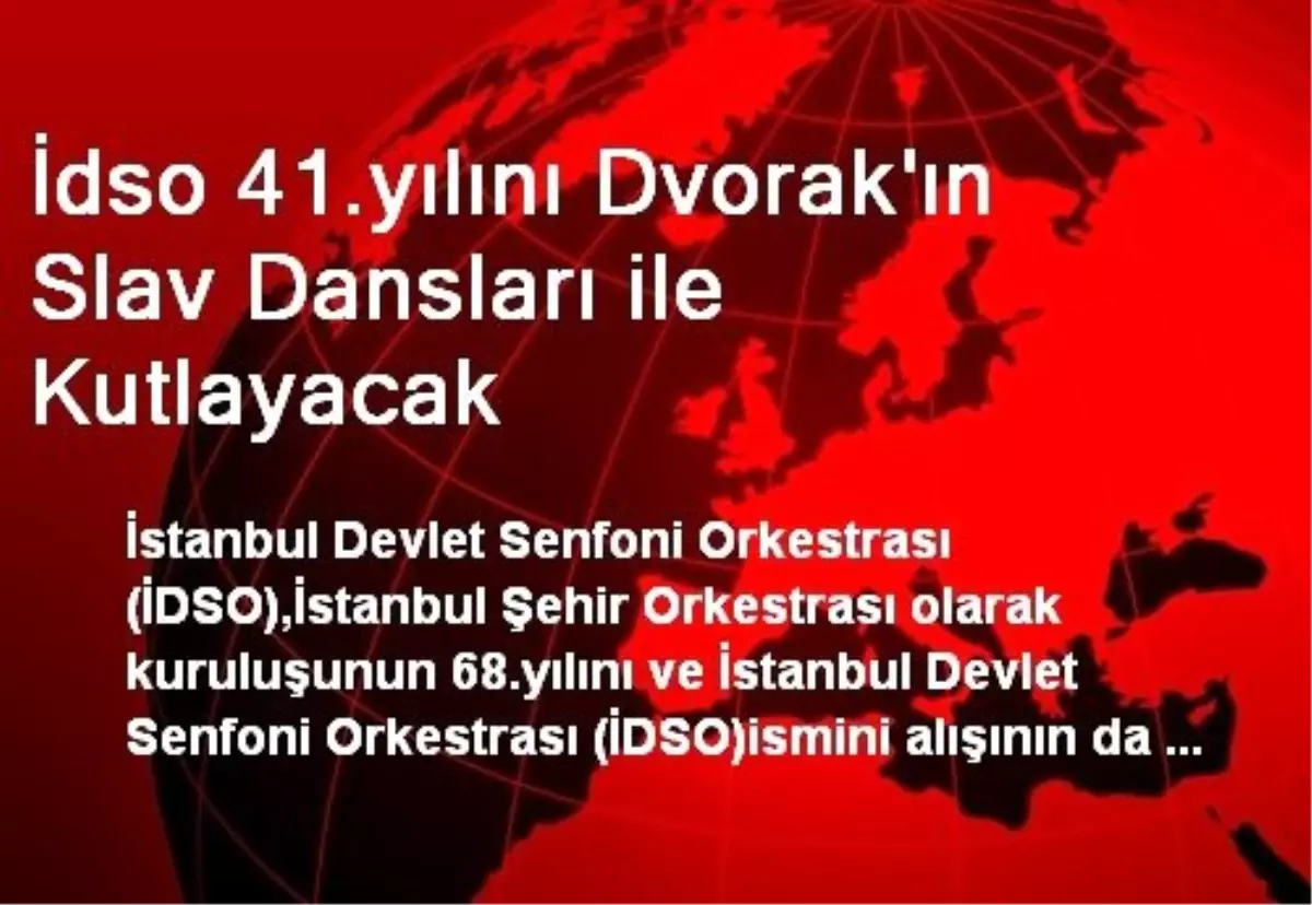 İdso 41.yılını Dvorak\'ın Slav Dansları ile Kutlayacak