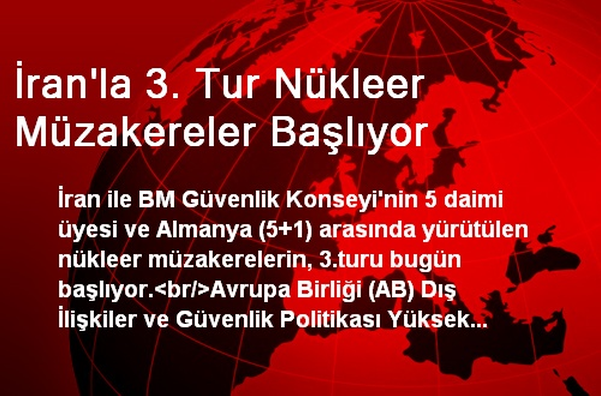 İran\'la 3. Tur Nükleer Müzakereler Başlıyor