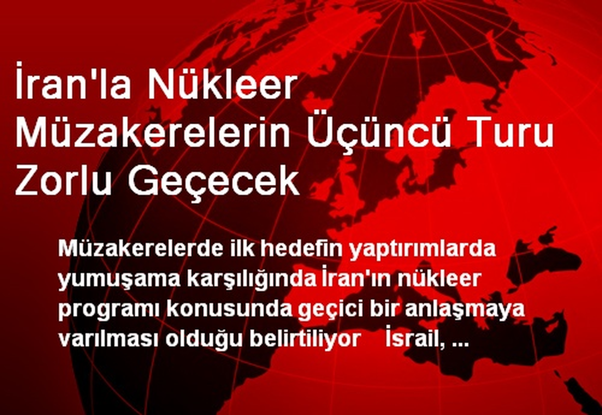 İran\'la Nükleer Müzakerelerin Üçüncü Turu Zorlu Geçecek