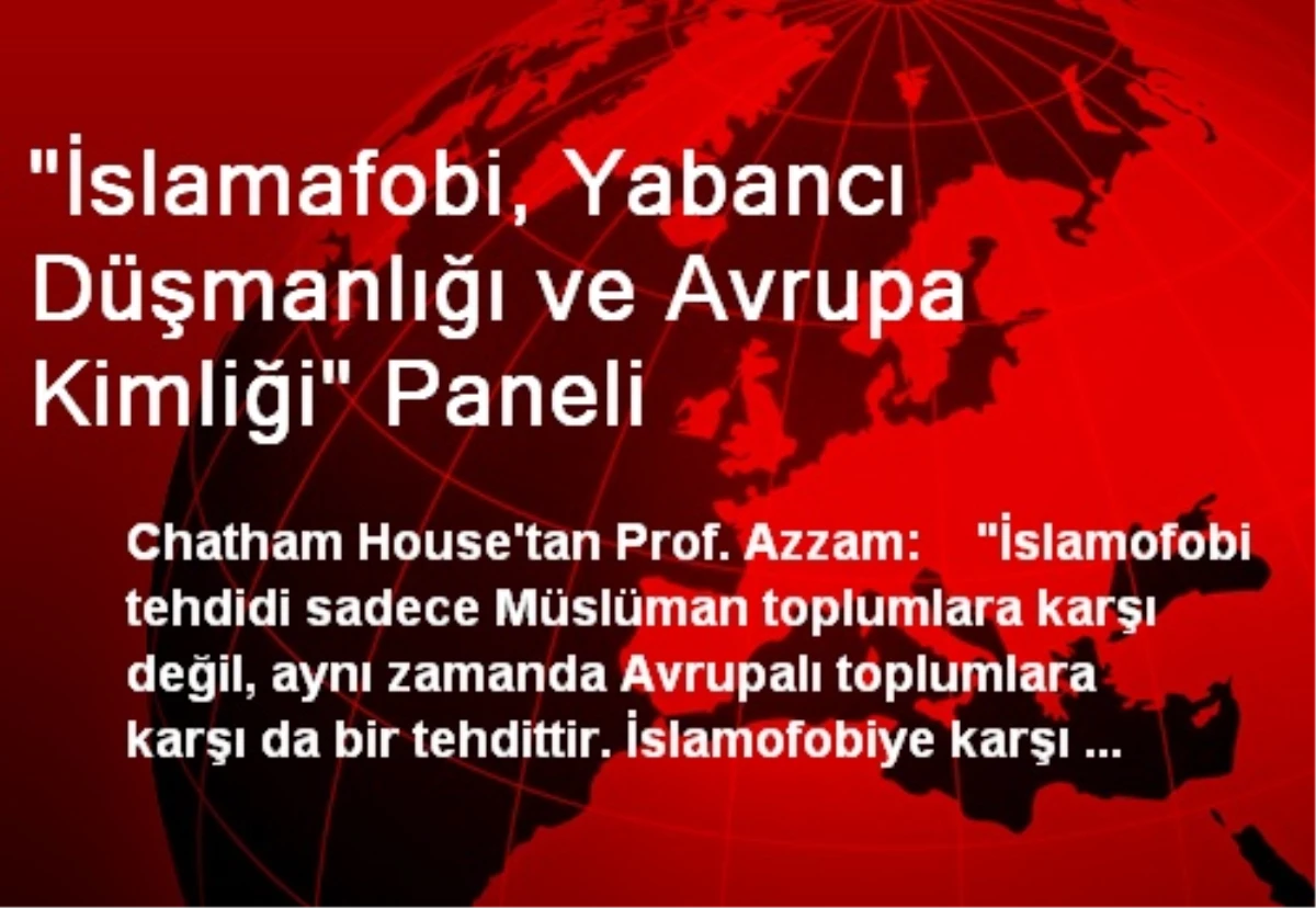 "İslamafobi, Yabancı Düşmanlığı ve Avrupa Kimliği" Paneli