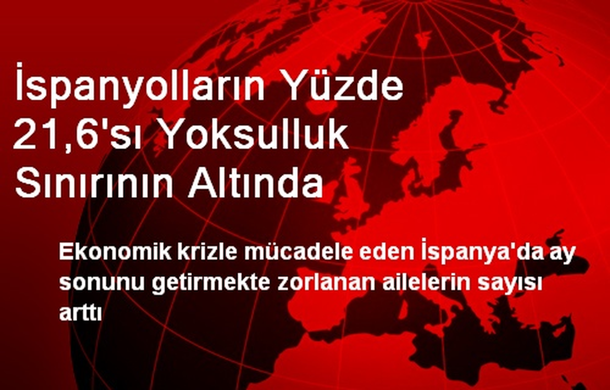 İspanyolların Yüzde 21,6\'sı Yoksulluk Sınırının Altında