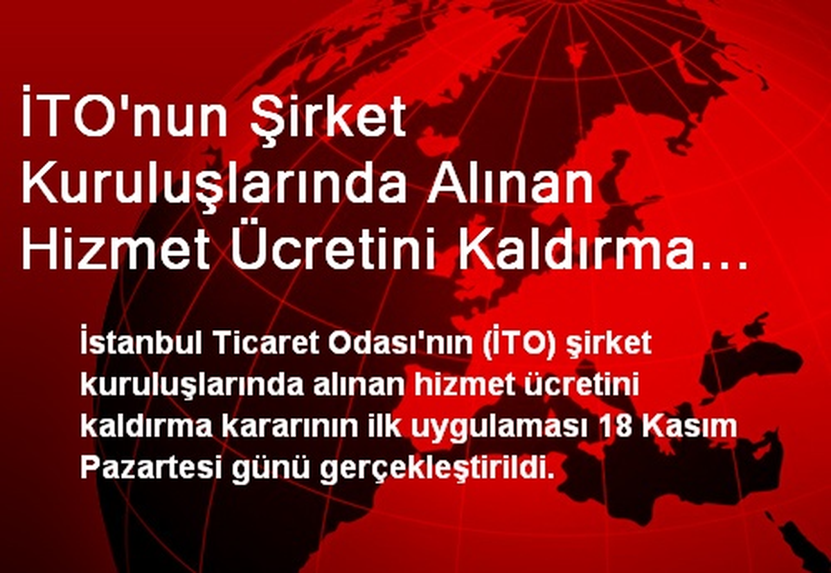İTO\'nun Şirket Kuruluşlarında Alınan Hizmet Ücretini Kaldırma Kararı Uygulanmaya Başladı