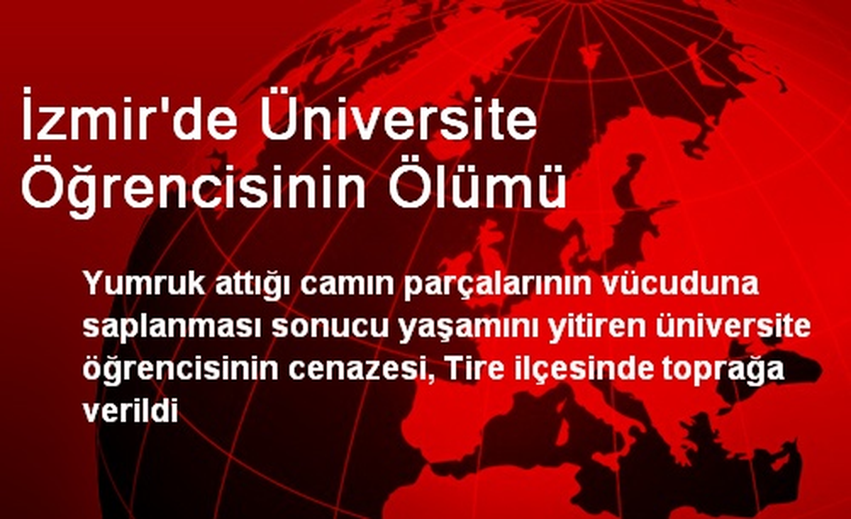 İzmir\'de Cam Parçasıyla Ölen Öğrenci Toprağa Verildi
