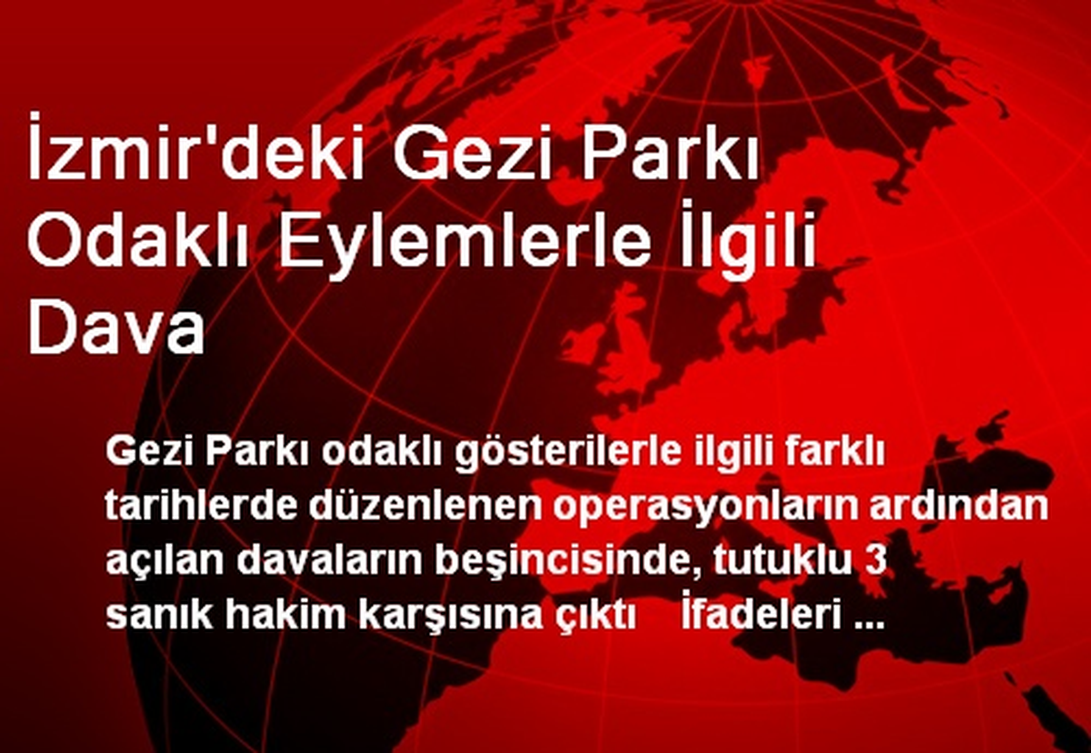 İzmir\'deki Gezi Parkı Odaklı Eylemlerle İlgili Dava