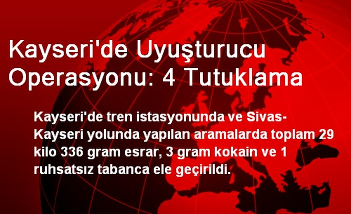 Kayseri\'de Uyuşturucu Operasyonu: 4 Tutuklama
